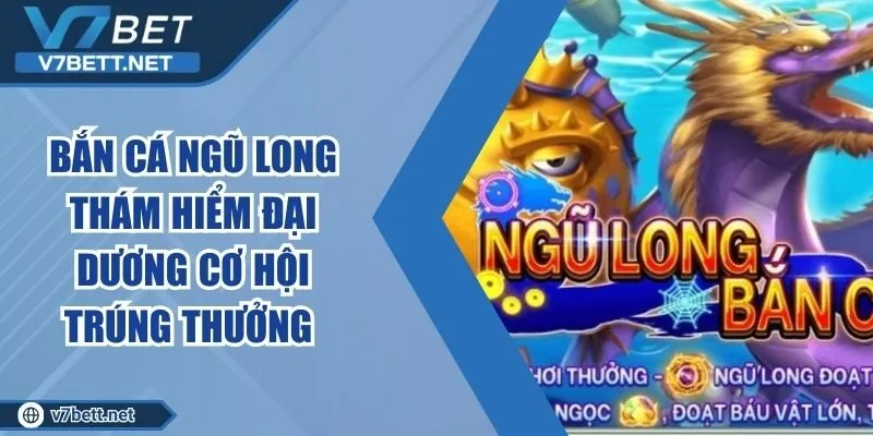 Bắn Cá Ngũ Long