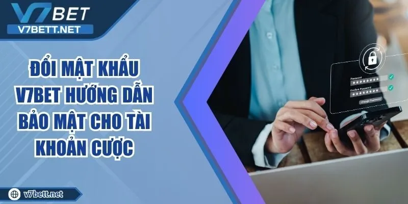 Đổi Mật Khẩu V7BET