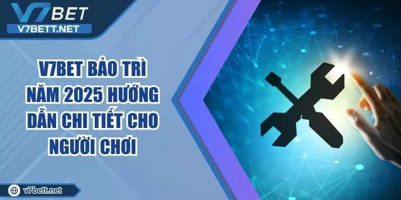 V7BET Bảo Trì